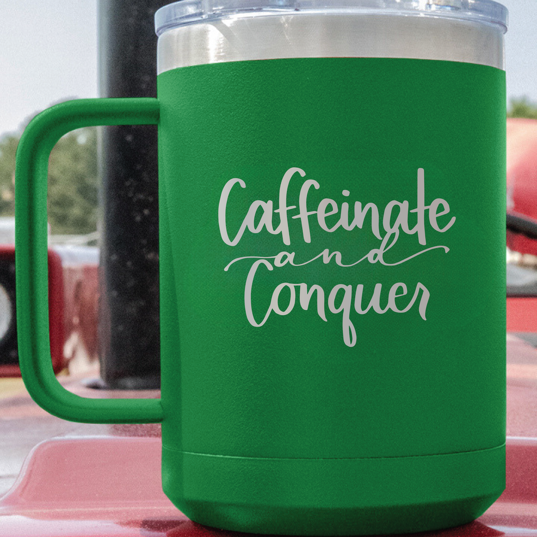 Caffeinate And Conquer Coffee Mug