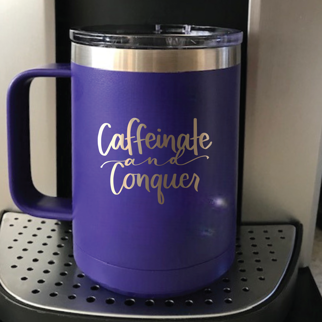 Caffeinate And Conquer Coffee Mug