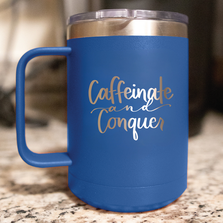 Caffeinate And Conquer Coffee Mug