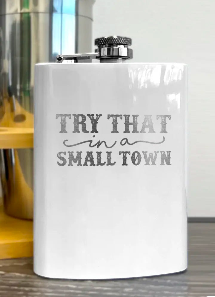 Try That In A Small Town 8oz Flask