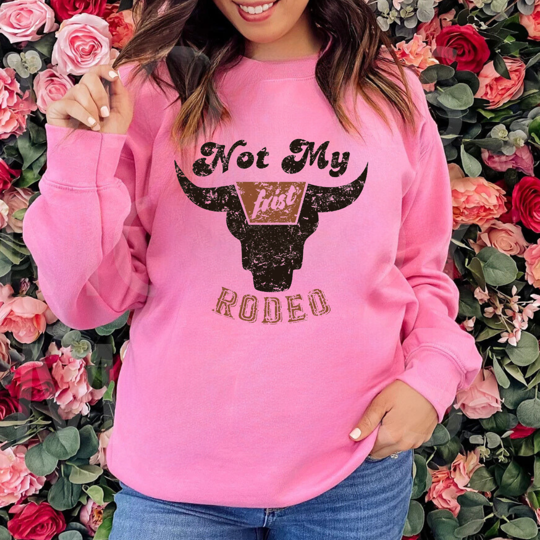 Not My First Rodeo Sweatshirts