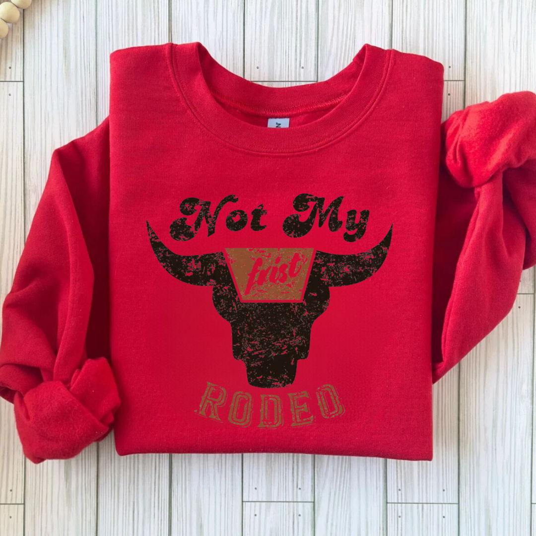 Not My First Rodeo Sweatshirts