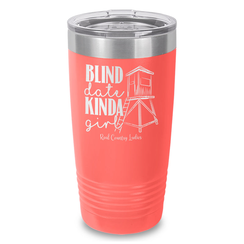 Black Friday | Blind Date Kinda Girl Laser Etched Tumbler