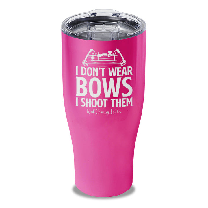 Black Friday | I Don't Wear Bows I Shoot Them Laser Etched Tumbler