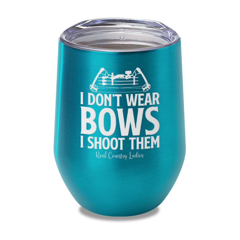 Black Friday | I Don't Wear Bows I Shoot Them Laser Etched Tumbler