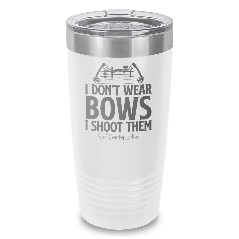 Black Friday | I Don't Wear Bows I Shoot Them Laser Etched Tumbler