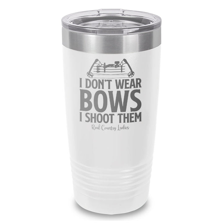 Black Friday | I Don't Wear Bows I Shoot Them Laser Etched Tumbler