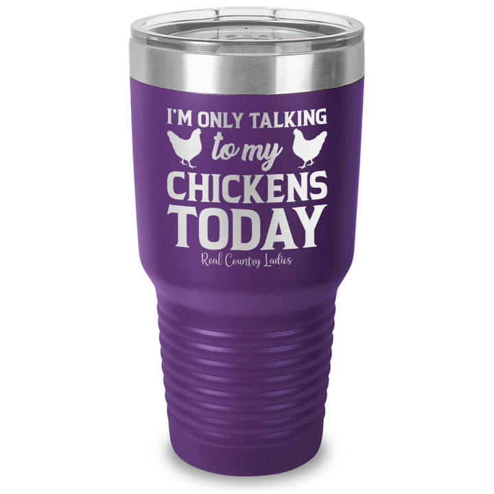 Black Friday | I'm Only Talking To My Chickens Today Laser Etched Tumbler