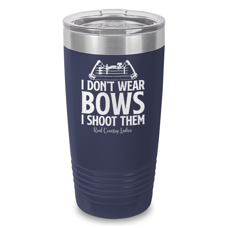 Black Friday | I Don't Wear Bows I Shoot Them Laser Etched Tumbler