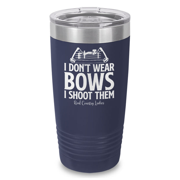 Black Friday | I Don't Wear Bows I Shoot Them Laser Etched Tumbler