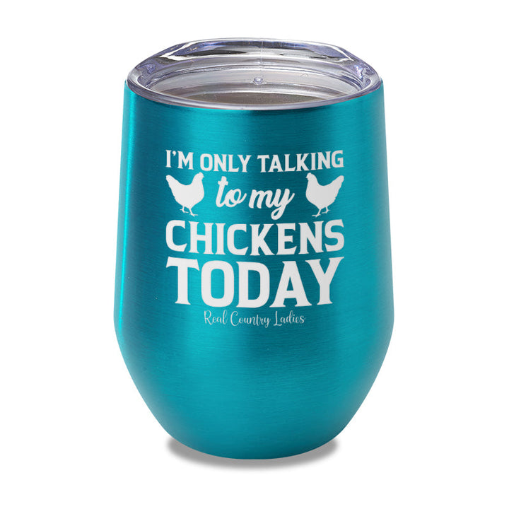 Black Friday | I'm Only Talking To My Chickens Today Laser Etched Tumbler