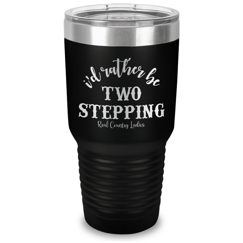 Black Friday | I'd Rather Be Two Stepping Laser Etched Tumbler