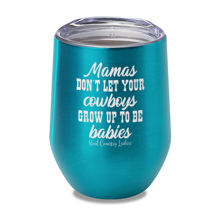 Black Friday | Mamas Don't Let Your Cowboys Grow Up To Be Babies Laser Etched Tumbler