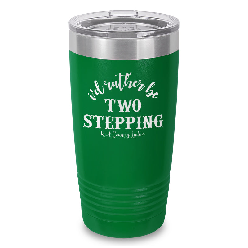 Black Friday | I'd Rather Be Two Stepping Laser Etched Tumbler