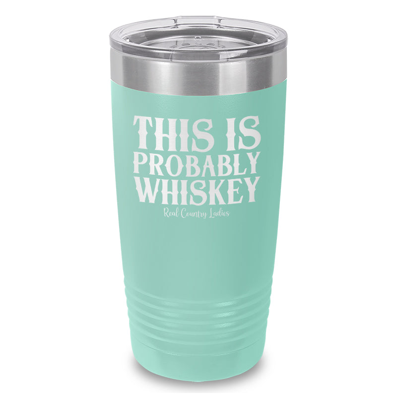 Black Friday | This Is Probably Whiskey Laser Etched Tumbler