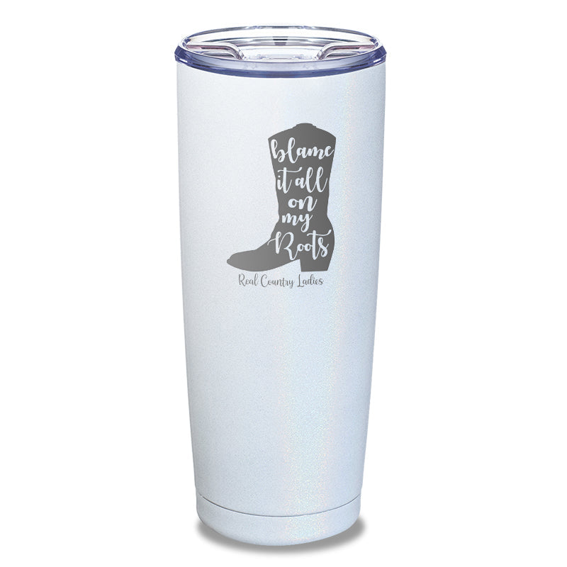 Black Friday | Blame It All On My Roots Laser Etched Tumbler