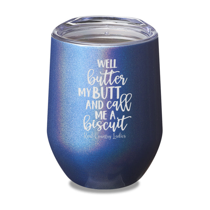 Black Friday | Well Butter My Butt And Call Me A Biscuit Laser Etched Tumbler