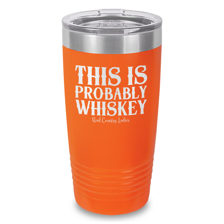 Black Friday | This Is Probably Whiskey Laser Etched Tumbler