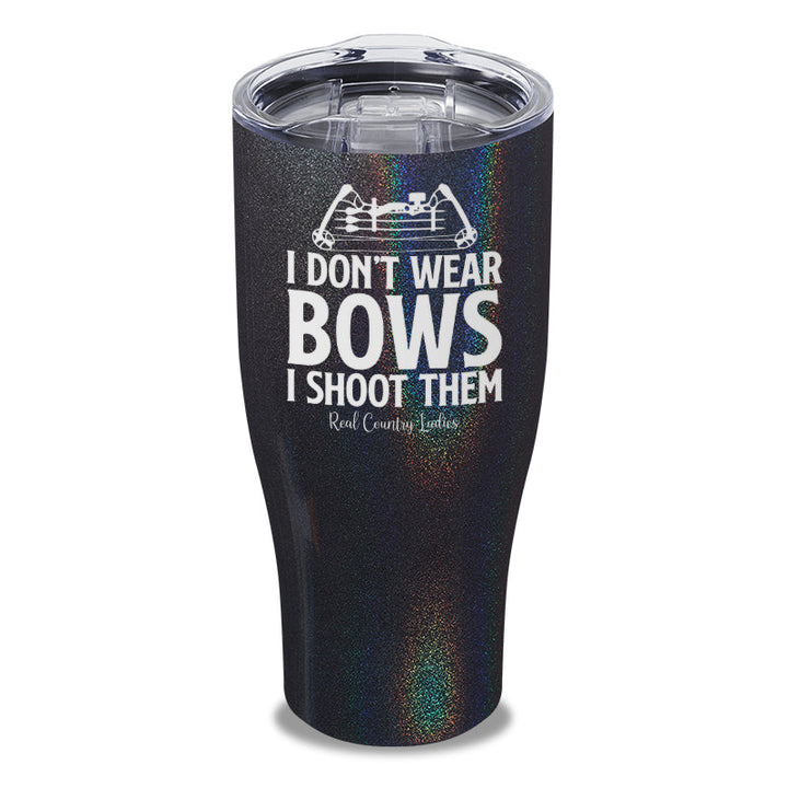 Black Friday | I Don't Wear Bows I Shoot Them Laser Etched Tumbler