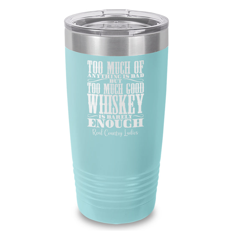 Black Friday | Too Much Good Whiskey Laser Etched Tumbler