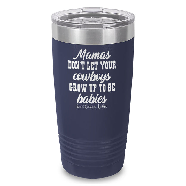 Black Friday | Mamas Don't Let Your Cowboys Grow Up To Be Babies Laser Etched Tumbler