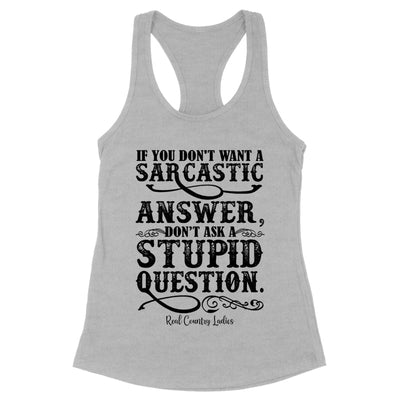 Blowout |  If You Don't Want A Sarcastic Answer Black Print Front Apparel