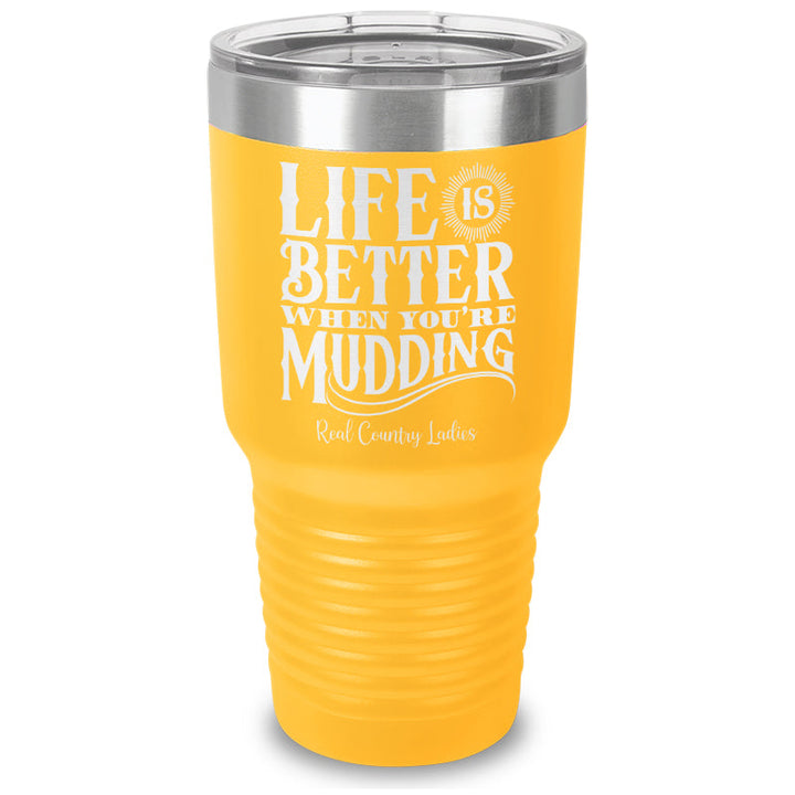 Black Friday | Life Is Better When You're Mudding Laser Etched Tumbler