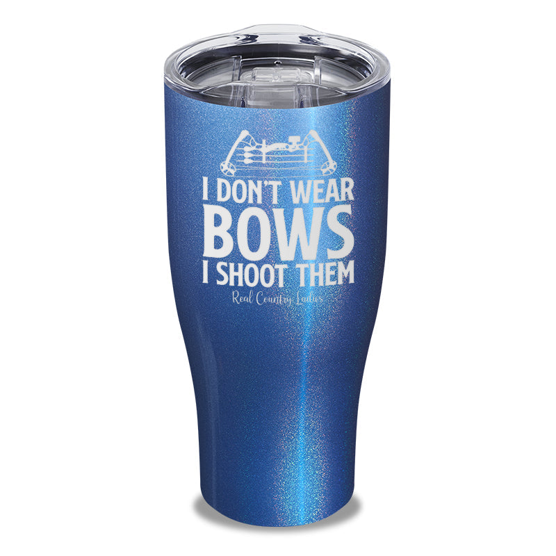 Black Friday | I Don't Wear Bows I Shoot Them Laser Etched Tumbler