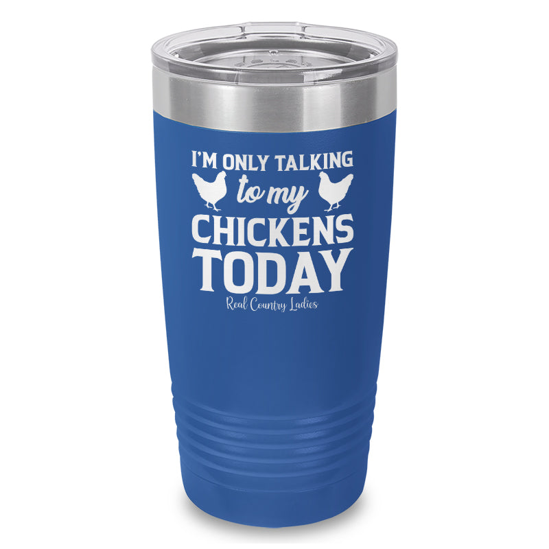 Black Friday | I'm Only Talking To My Chickens Today Laser Etched Tumbler