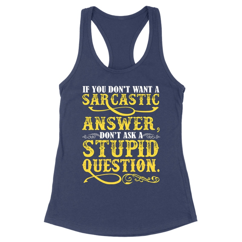 Blowout |  If You Don't Want A Sarcastic Answer Apparel