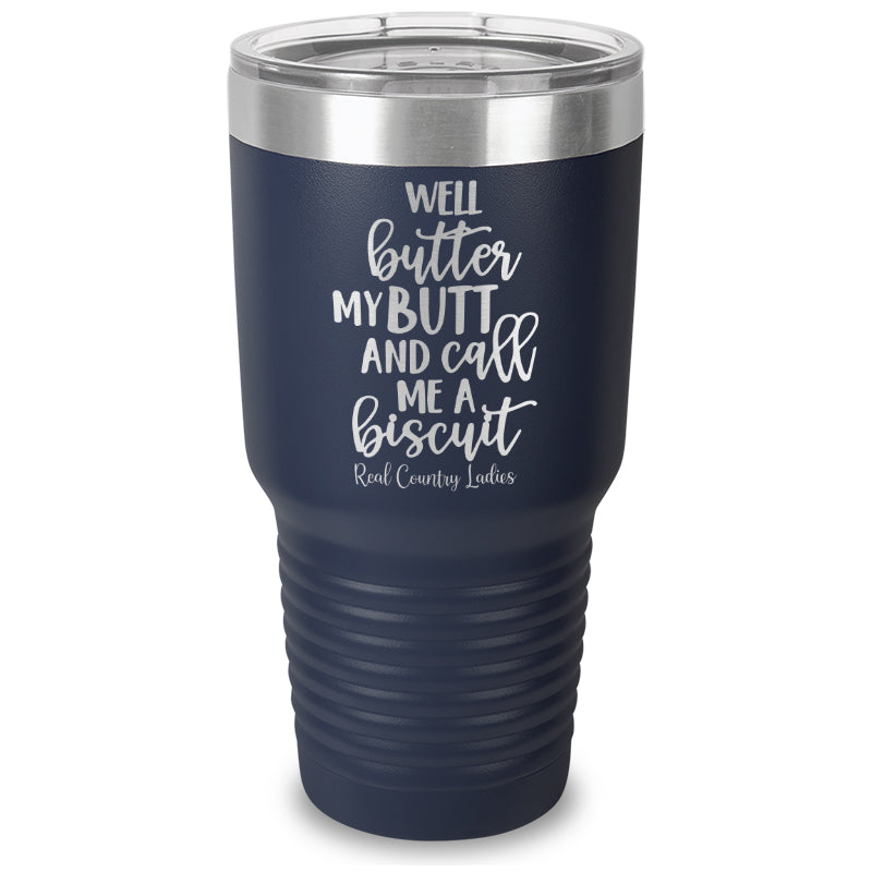 Black Friday | Well Butter My Butt And Call Me A Biscuit Laser Etched Tumbler