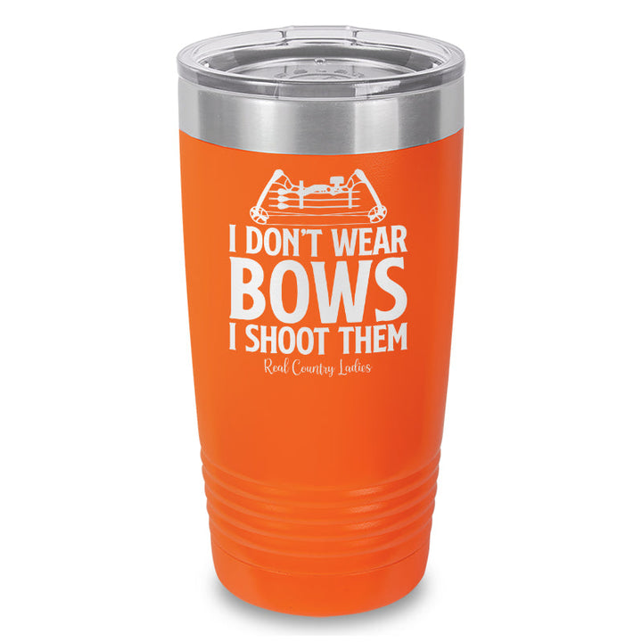 Black Friday | I Don't Wear Bows I Shoot Them Laser Etched Tumbler