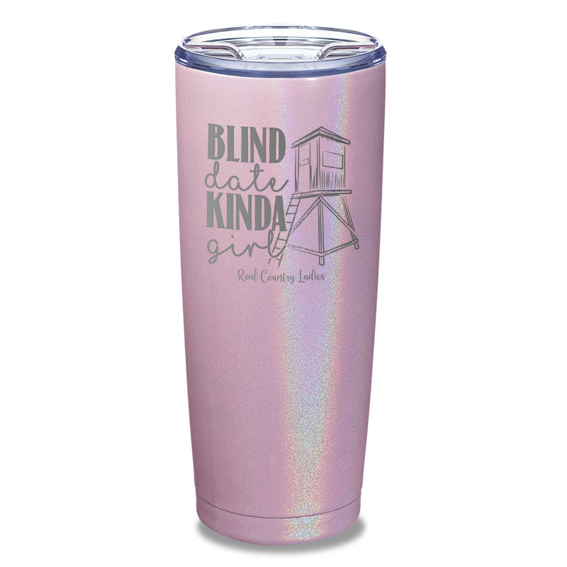 Black Friday | Blind Date Kinda Girl Laser Etched Tumbler