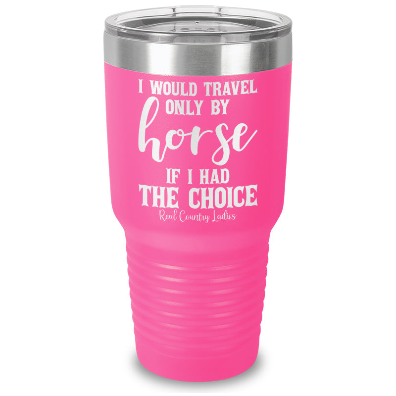 Black Friday | I Would Travel Only By Horse Laser Etched Tumbler