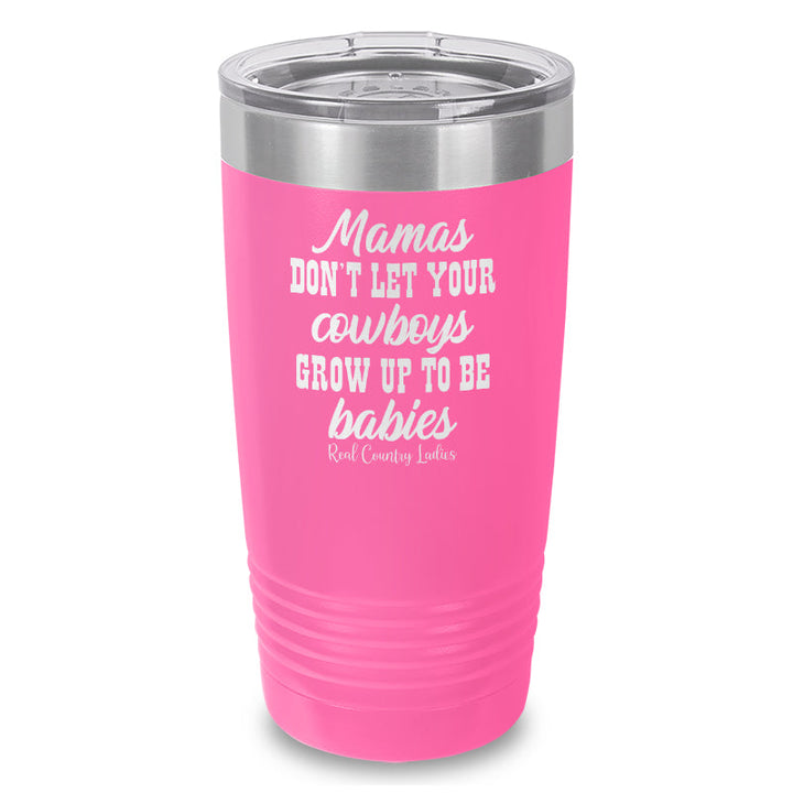 Black Friday | Mamas Don't Let Your Cowboys Grow Up To Be Babies Laser Etched Tumbler