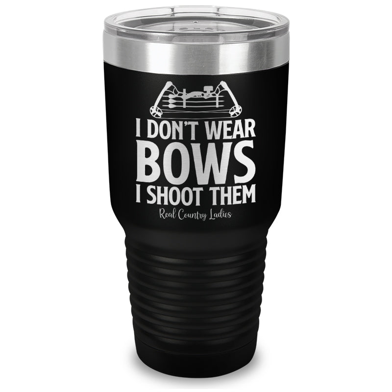 Black Friday | I Don't Wear Bows I Shoot Them Laser Etched Tumbler