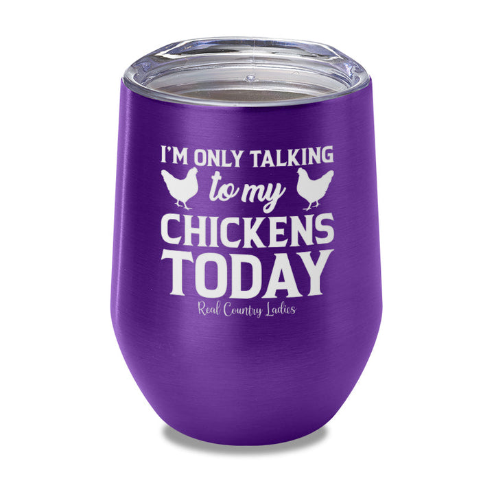 Black Friday | I'm Only Talking To My Chickens Today Laser Etched Tumbler