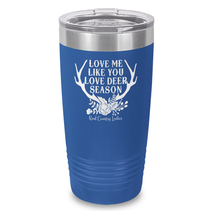 Black Friday | Love Me Like You Love Deer Season Laser Etched Tumbler