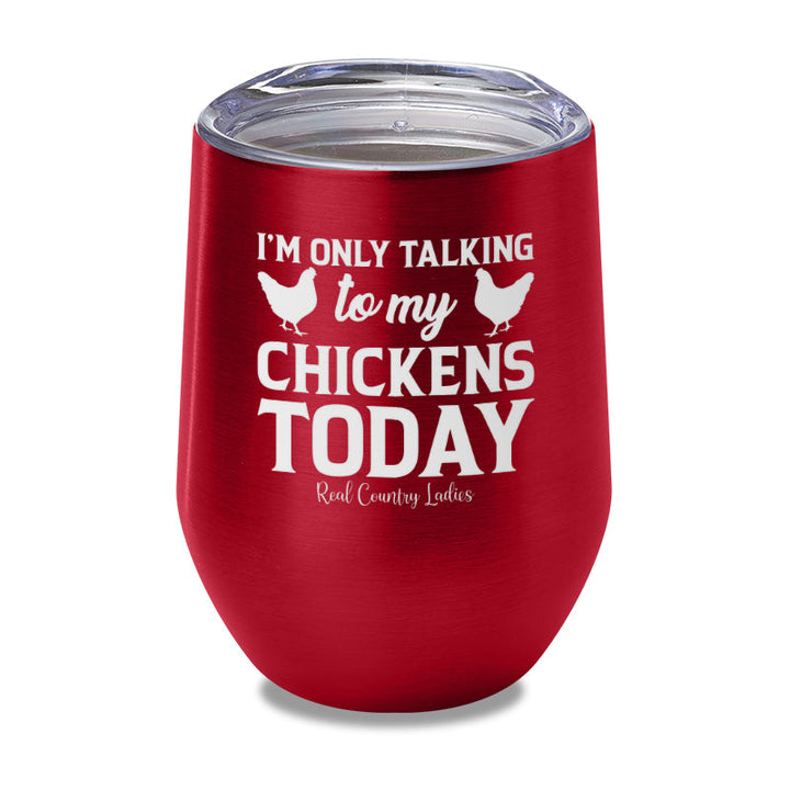 Black Friday | I'm Only Talking To My Chickens Today Laser Etched Tumbler