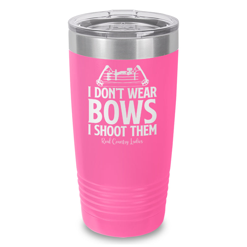 Black Friday | I Don't Wear Bows I Shoot Them Laser Etched Tumbler