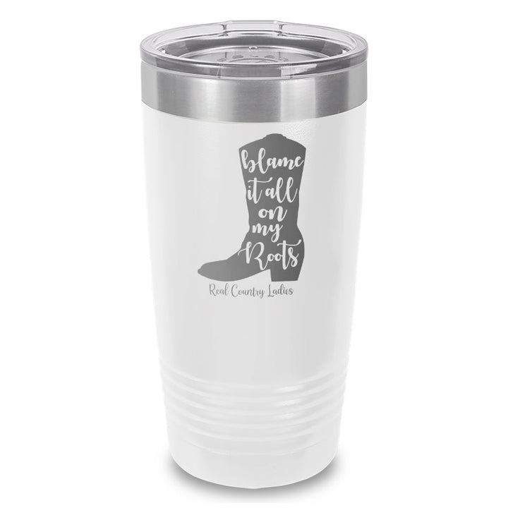 Black Friday | Blame It All On My Roots Laser Etched Tumbler