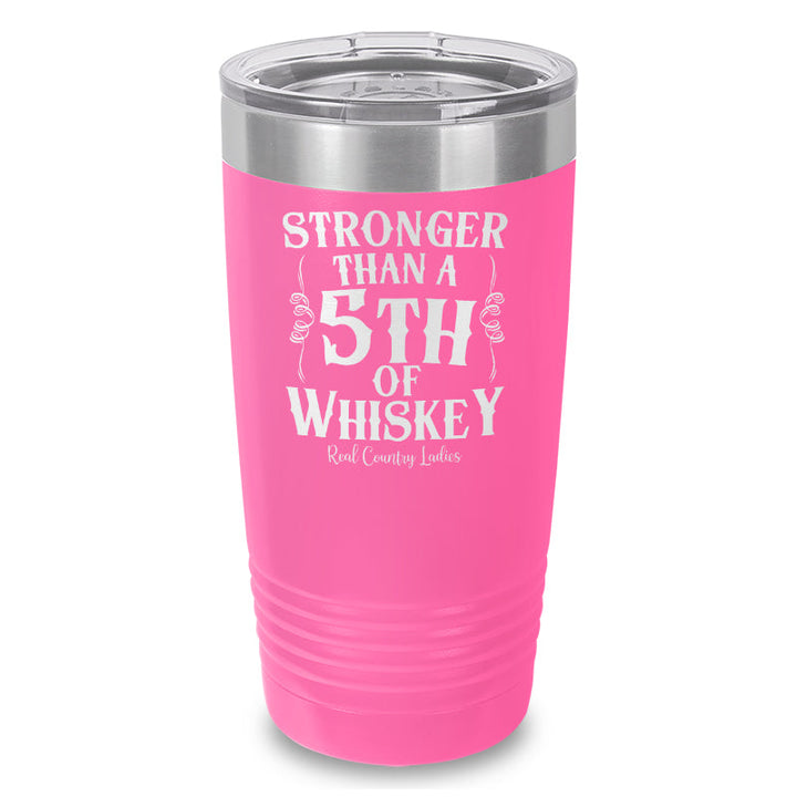 Black Friday | Stronger Than A Fifth Of Whiskey Laser Etched Tumbler