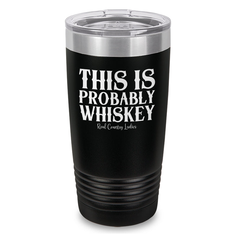 Black Friday | This Is Probably Whiskey Laser Etched Tumbler