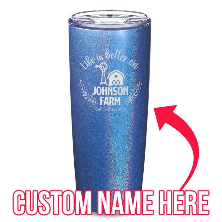 Black Friday | Life Is Better On (CUSTOM) Farm Laser Etched Tumbler