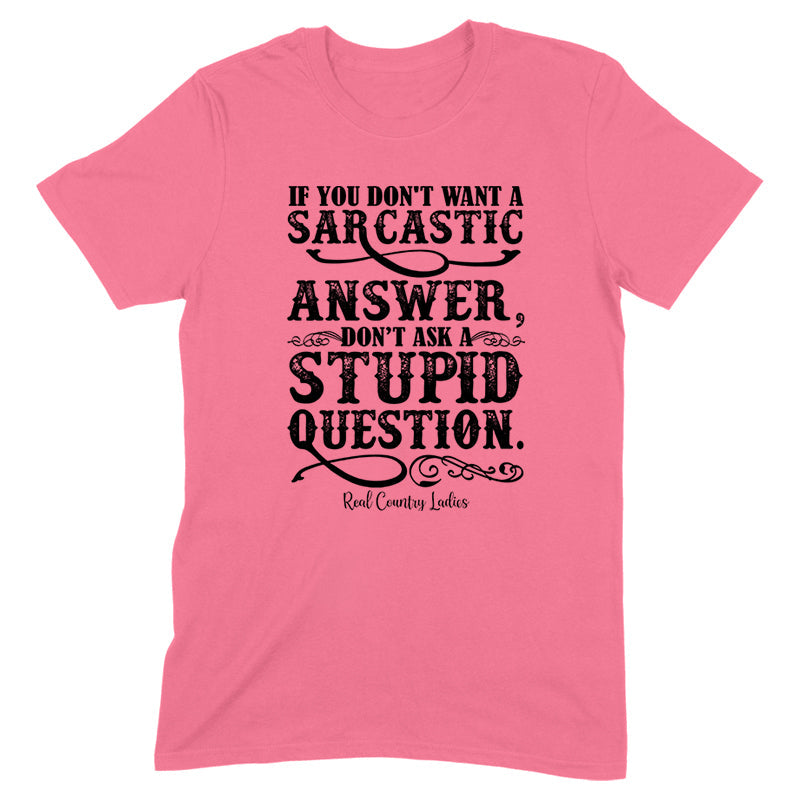 Blowout |  If You Don't Want A Sarcastic Answer Black Print Front Apparel