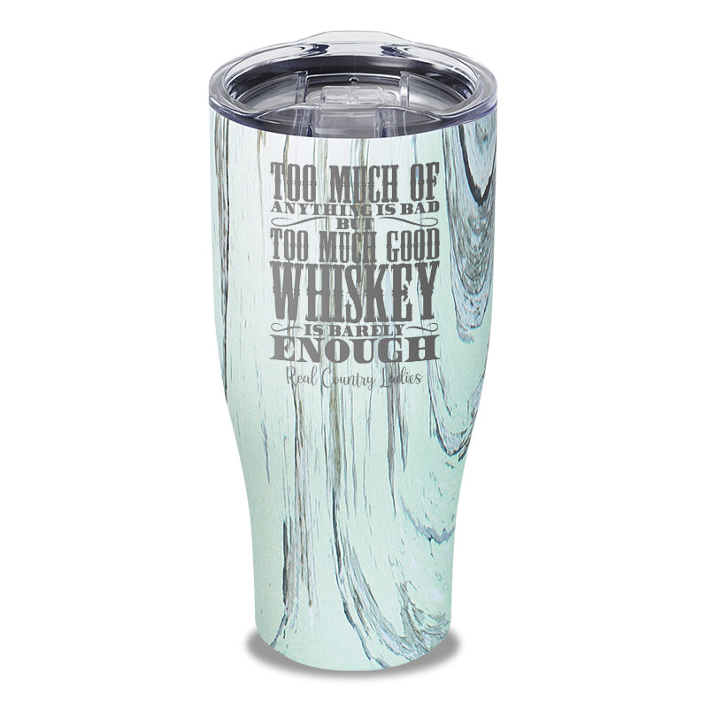 Black Friday | Too Much Good Whiskey Laser Etched Tumbler