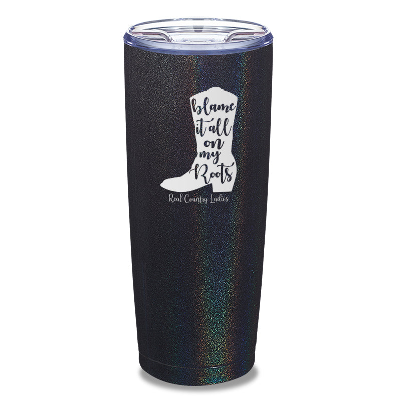 Black Friday | Blame It All On My Roots Laser Etched Tumbler