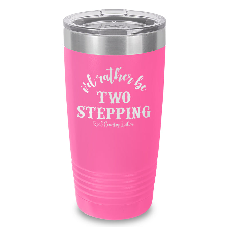 Black Friday | I'd Rather Be Two Stepping Laser Etched Tumbler