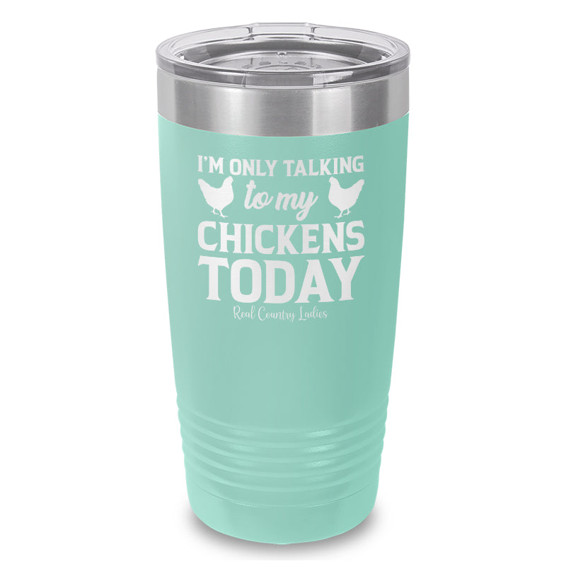 Black Friday | I'm Only Talking To My Chickens Today Laser Etched Tumbler