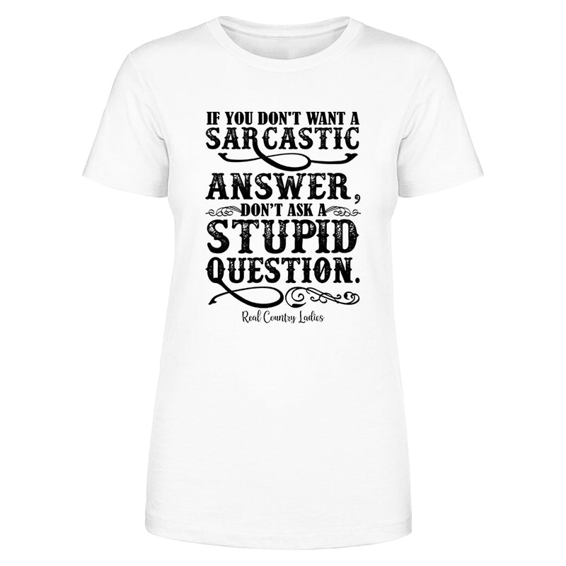 Blowout |  If You Don't Want A Sarcastic Answer Black Print Front Apparel